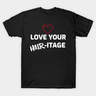 Love Your Hairitage (Heritage) T-Shirt